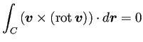 $\displaystyle \int_C\left(\bm{v}\times(\rot\bm{v})\right)\cdot\D\bm{r}=0
$