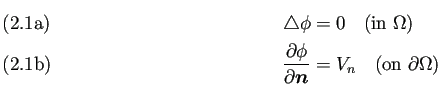 \begin{subequations}% 2024-06-8 22:24の式群
\begin{align}&\Laplacian\phi=0\qu...
...rd\phi}{\rd\bm{n}}=V_n\quad\text{(on $\rd\Omega$)} \end{align}\end{subequations}