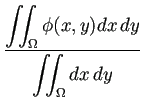 $ \dfrac{\dsp\dint_\Omega\phi(x,y)\DxDy}
{\dsp\dint_{\Omega}\DxDy}$