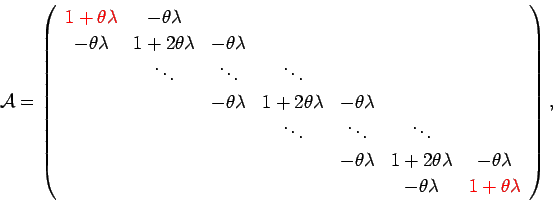 \begin{displaymath}
{\cal A}=
\left(
\begin{array}{ccccccc}
\mbox{\textcolor{re...
... \mbox{\textcolor{red}{$1+\theta\lambda$}}
\end{array}\right),
\end{displaymath}