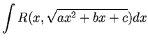 $ \dsp\int R(x,\sqrt{ax^2+bx+c})\Dx$