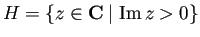 $ H=\left\{z\in\C\relmiddle\vert \MyIm z>0
\right\}$