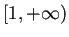 $ [1,+\infty)$