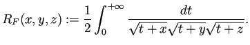 $\displaystyle R_F(x,y,z):=\frac{1}{2}
\int_0^{+\infty}\frac{\D t}{\sqrt{t+x}\sqrt{t+y}\sqrt{t+z}}.
$