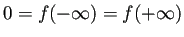 $ 0=f(-\infty)=f(+\infty)$