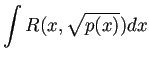 $ \dsp\int
R(x,\sqrt{p(x)})\Dx$