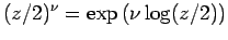 $\displaystyle (z/2)^\nu=\exp\left(\nu\log(z/2)\right)
$