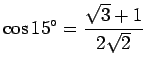 $\displaystyle \cos 15^\circ=\frac{\sqrt{3}+1}{2\sqrt{2}}$