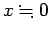 $ x\kinji 0$