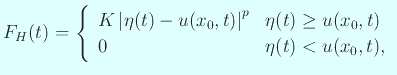 $\displaystyle F_H(t)= \left\{ \begin{array}{ll} K\left\vert\eta(t)-u(x_0,t)\rig...
...xt{$\eta(t)\ge u(x_0,t)$}\ 0 & \text{$\eta(t)< u(x_0,t)$}, \end{array} \right.$