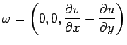 $\displaystyle \omega=\left(0,0,\frac{\rd v}{\rd x}-\frac{\rd u}{\rd y}\right)
$