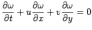 $\displaystyle \frac{\rd\omega}{\rd t}+u\frac{\rd\omega}{\rd x}+v\frac{\rd\omega}{\rd y}=0
$