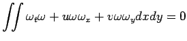 $\displaystyle \dint \omega_t\omega+u\omega\omega_x+v\omega\omega_y\Dx\Dy=0
$