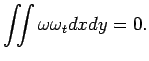 $\displaystyle \dint\omega\omega_t\Dx\Dy=0.
$