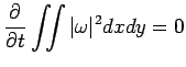 $\displaystyle \frac{\rd}{\rd t}\dint \vert\omega\vert^2\Dx\Dy=0
$