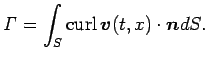 $\displaystyle \mathit{\Gamma}=\int_S \curl \Vector{v}(t,x)\cdot \Vector{n}\D S.
$