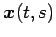 $ \Vector{x}(t,s)$