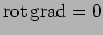 $ \rot\grad =0$