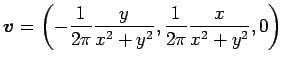 $\displaystyle \Vector{v}=
\left(
-\frac{1}{2\pi}\frac{y}{x^2+y^2},
\frac{1}{2\pi}\frac{x}{x^2+y^2},0
\right)
$