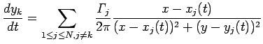 $\displaystyle \frac{\D y_k}{\D t}=\sum_{1\le j\le N,j\ne k}
\frac{\mathit{\Gamma}_j}{2\pi}
\frac{x-x_j(t)}{(x-x_j(t))^2+(y-y_j(t))^2}
$