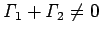 $ \mathit{\Gamma}_1+\mathit{\Gamma}_2\ne0$