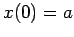 $ x(0)=a$