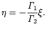 $\displaystyle \eta=-\frac{\mathit{\Gamma}_1}{\mathit{\Gamma}_2}\xi.
$