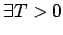$\displaystyle \exists T>0$
