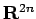 $ \R^{2n}$