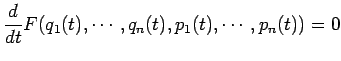 $\displaystyle \frac{\D}{\D t}F(q_1(t),\cdots,q_n(t),
p_1(t),\cdots,p_n(t))
=0
$