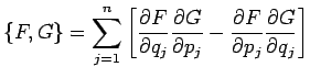 $\displaystyle \{F,G\}=\sum_{j=1}^n
\left[
\frac{\rd F}{\rd q_j}\frac{\rd G}{\rd p_j}
-\frac{\rd F}{\rd p_j}\frac{\rd G}{\rd q_j}
\right]
$
