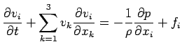 $\displaystyle \frac{\rd v_i}{\rd t}+\sum_{k=1}^3 v_k\frac{\rd v_i}{\rd x_k}=
-\frac{1}{\rho}\frac{\rd p}{\rd x_i}+f_i$