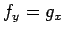 $\displaystyle f_y=g_x
$