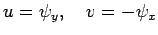 $\displaystyle u=\psi_y,\quad v=-\psi_x
$