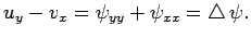 $\displaystyle u_y-v_x=\psi_{yy}+\psi_{xx}=\Laplacian\psi.
$