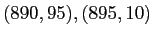 $\displaystyle (890,95),(895,10)$