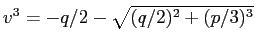 $ v^3=-q/2-\sqrt{(q/2)^2+(p/3)^3}$