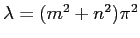 $ \lambda=(m^2+n^2)\pi^2$