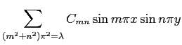 $\displaystyle \sum_{(m^2+n^2)\pi^2=\lambda}
C_{mn}\sin m\pi x\sin n\pi y$