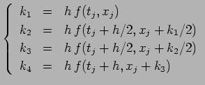 $\displaystyle \left\{ \begin{array}{lcl} k_1 &=& h  f(t_j,x_j)  k_2 &=& h  ...
...=& h  f(t_j+h/2,x_j+k_2/2)  k_4 &=& h  f(t_j+h,x_j+k_3) \end{array} \right.$