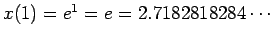 $ x(1)=e^1=e=2.7182818284\cdots$