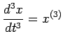 $ \dsp\frac{d^3x}{dt^3}=x^{(3)}$