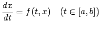 $\displaystyle \frac{dx}{dt}=f(t,x) \quad(t\in[a,b])$