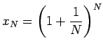 $ x_N = \dsp \left
( 1 + \frac 1 N \right)^N$