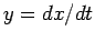 $ y=dx/dt$