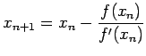 $\displaystyle x_{n+1} = x_n - \frac{f(x_n)}{f'(x_n)}
$