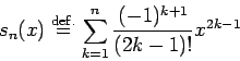 \begin{displaymath}
s_n(x)\DefEq\sum_{k=1}^n\frac{(-1)^{k+1}}{(2k-1)!} x^{2k-1}
\end{displaymath}