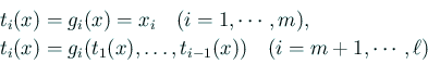 \begin{displaymath}\begin{array}[tb]{ll} & t_i(x)=g_i(x)=x_i\quad\text{($i=1,\cd...
...\dots,t_{i-1}(x)) \quad\text{($i=m+1,\cdots,\ell$)} \end{array}\end{displaymath}