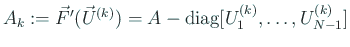 $ A_k:=\vec F'(\vec U^{(k)})=A-\diag[U^{(k)}_1,\dots,U^{(k)}_{N-1}]$