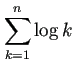 $ \dsp\sum_{k=1}^n \log k$